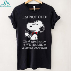 I'm Not Old I Just Need Some Wd 40 And A Little Duct Tape Snoopy Shirt