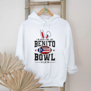 I’m here for the Benito Bowl 2026 LX shirt I’m here for the Benito Bowl 2026 LX shirt