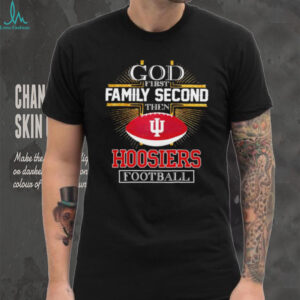 Indiana Hoosiers Football God first family second then Hoosiers Football shirt Indiana Hoosiers Football God first family second then Hoosiers Football shirt