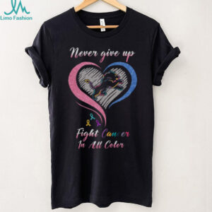 Lion Heart Never Give Up Fight Cancer In All Color T Shirt Lion Heart Never Give Up Fight Cancer In All Color T Shirt