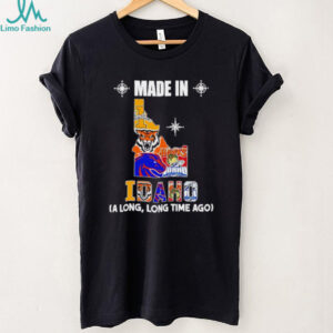 Made in Idaho a long long time ago State shirt Made in Idaho a long long time ago State shirt