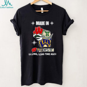 Made in Wisconsin a long long time ago State shirt Made in Wisconsin a long long time ago State shirt