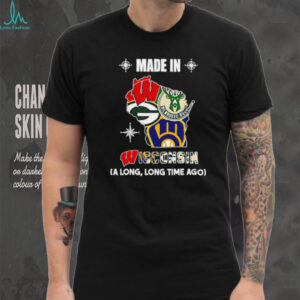 Made in Wisconsin a long long time ago State shirt