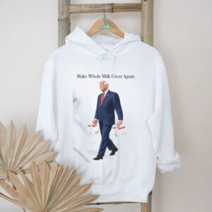 Make Whole Milk Great Again Donald Trump Shirt Make Whole Milk Great Again Donald Trump Shirt