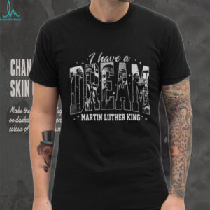 Martin Luther King Day African American 2026 I have a dream shirt