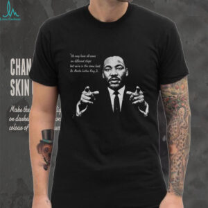 Martin Luther King quote we may have all come on different ships shirt
