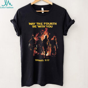 May The Fourth Be With You Daniel 3.17 Religious Parody Tee