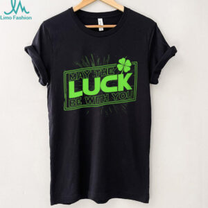 May The Luck Be With You Funny St. Patrick's Day Star Parody T Shirt