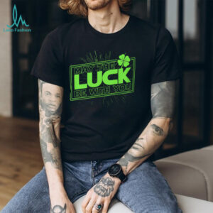 May The Luck Be With You Funny St. Patrick's Day Star Parody T Shirt