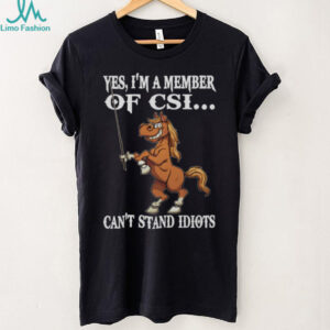 Member Of CSI Can't Stand Idiots Funny Horse Graphic T Shirt