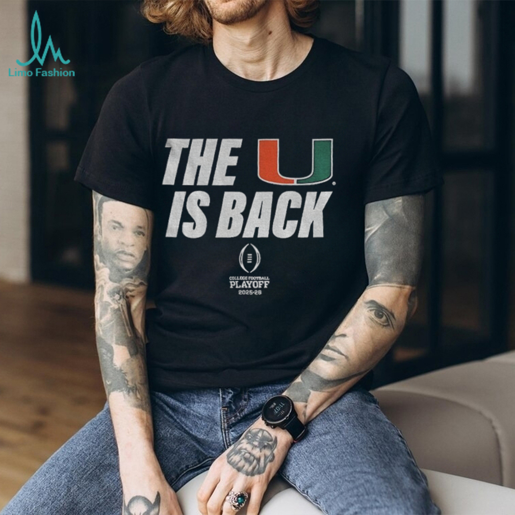 Miami Hurricane College Playoff 2025 26 The U Is Back shirt Miami Hurricane College Playoff 2025 26 The U Is Back shirt