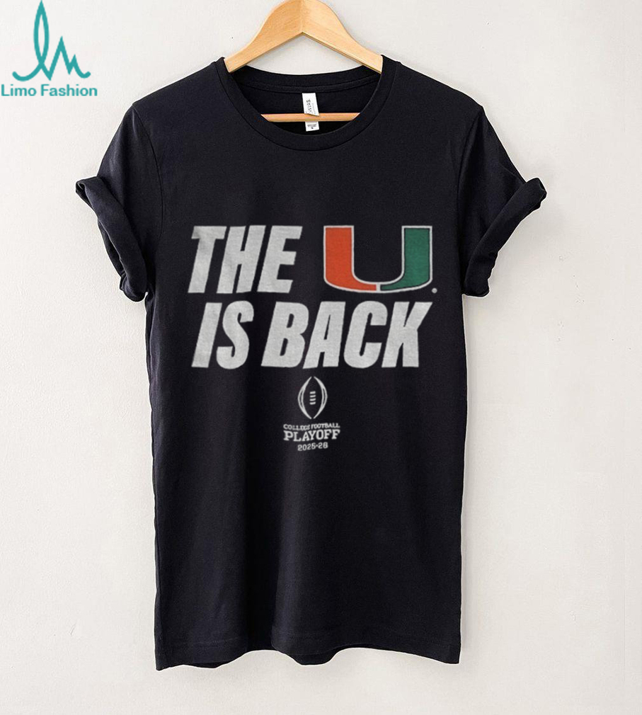 Miami Hurricane College Playoff 2025 26 The U Is Back shirt Miami Hurricane College Playoff 2025 26 The U Is Back shirt