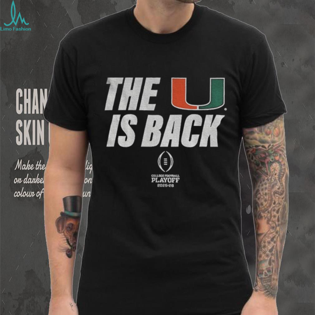 Miami Hurricane College Playoff 2025 26 The U Is Back shirt Miami Hurricane College Playoff 2025 26 The U Is Back shirt