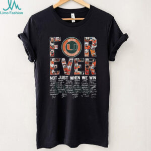 Miami Hurricanes Forever Not Just When We Win Signature T Shirt