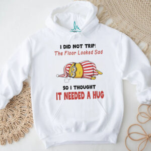 Minion I did not trip the floor looked sad so i thought it needed a hug funny shirt