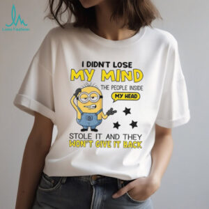 Minion I didn’t lose my mind the people inside my head stole it and they won’t give it back shirt Minion I didn’t lose my mind the people inside my head stole it and they won’t give it back shirt