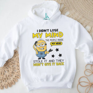 Minion I didn’t lose my mind the people inside my head stole it and they won’t give it back shirt