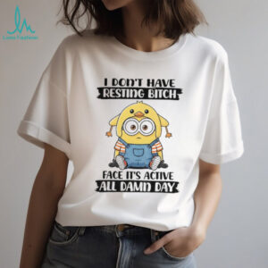 Minion I don’t have resting bitch face it’s active all damn day shirt Minion I don’t have resting bitch face it’s active all damn day shirt