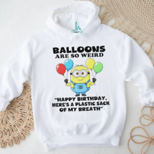 Minion balloons are so weird нарру birthday here’s a plastic sack of my breath shirt