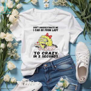 Minion don’t underestimate me I can go from lady to crazy in 2 seconds shirt Minion don’t underestimate me I can go from lady to crazy in 2 seconds shirt
