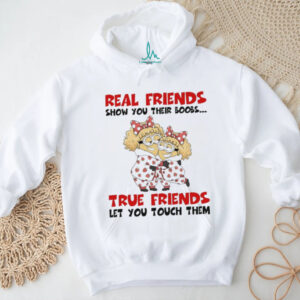 Minion real friends show you their boobs true friends let you touch them shirt