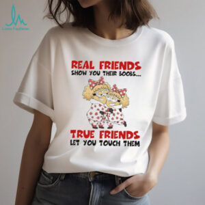 Minion real friends show you their boobs true friends let you touch them shirt