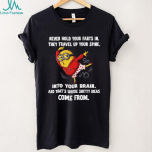 Never Hold Your Farts In Minion Shirt