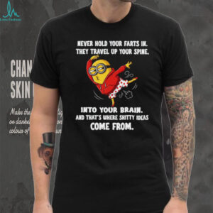 Never Hold Your Farts In Minion Shirt