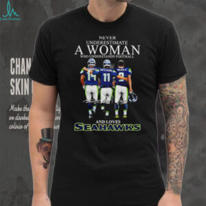 Never Underestimate A Woman Who Loves Seahawks Football T Shirt