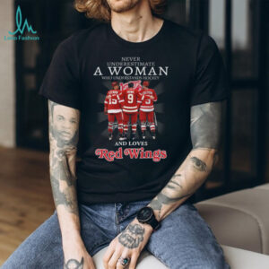 Never Underestimate A Woman Who Understands Hockey And Loves Detroit Red Wings T Shirt