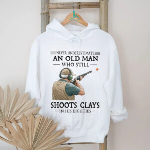 Never Underestimate An Old Man Who Still Shoot Clays In His Eighties Classic T Shirt