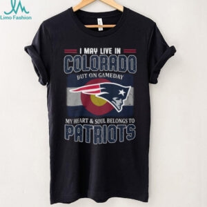 New England Patriots Fan T Shirt I May Live In Colorado Gameday Tee