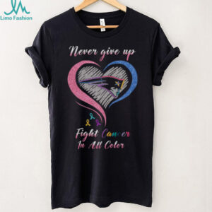 New England Patriots Never Give Up Fight Cancer In All Colors T Shirt New England Patriots Never Give Up Fight Cancer In All Colors T Shirt