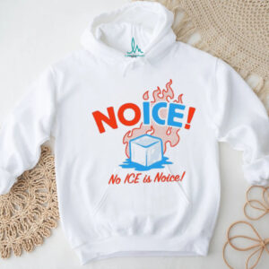No ICE is Noice anti ICE shirt
