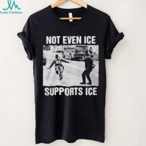 Not Even Ice Supports Ice Shirt Not Even Ice Supports Ice Shirt