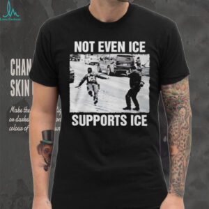 Not Even Ice Supports Ice Shirt