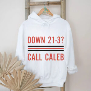 Official Caleb Williams Down 21 3 Call Caleb shirt Official Caleb Williams Down 21 3 Call Caleb shirt