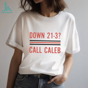 Official Caleb Williams Down 21 3 Call Caleb shirt