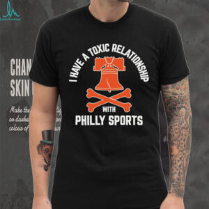 Official I Have A Toxic Relationship With Philly Sports Hockey Shirt