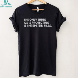Official The Only Thing Ice is Protecting is the Epstein Files Shirt