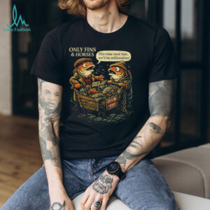 Only Fins and Horses Funny British Comedy Fish Pun T Shirt