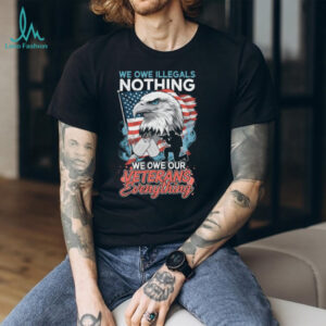 Patriotic American Eagle We Owe Our Veterans Everything T Shirt