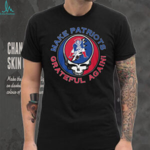 Patriots Grateful Dead Make Patriots Grateful Again T Shirt
