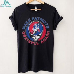Patriots Grateful Dead Make Patriots Grateful Again T Shirt