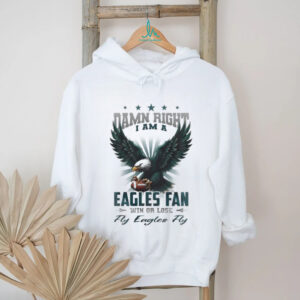 Philadelphia Eagles Mascot Damn Right I Am A Eagles Fan Win Or Lose NFL Fly Eagles Fly 2026 Unisex T shirt