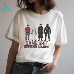 Same Shit Different Costume Political Satire Social Justice T Shirt