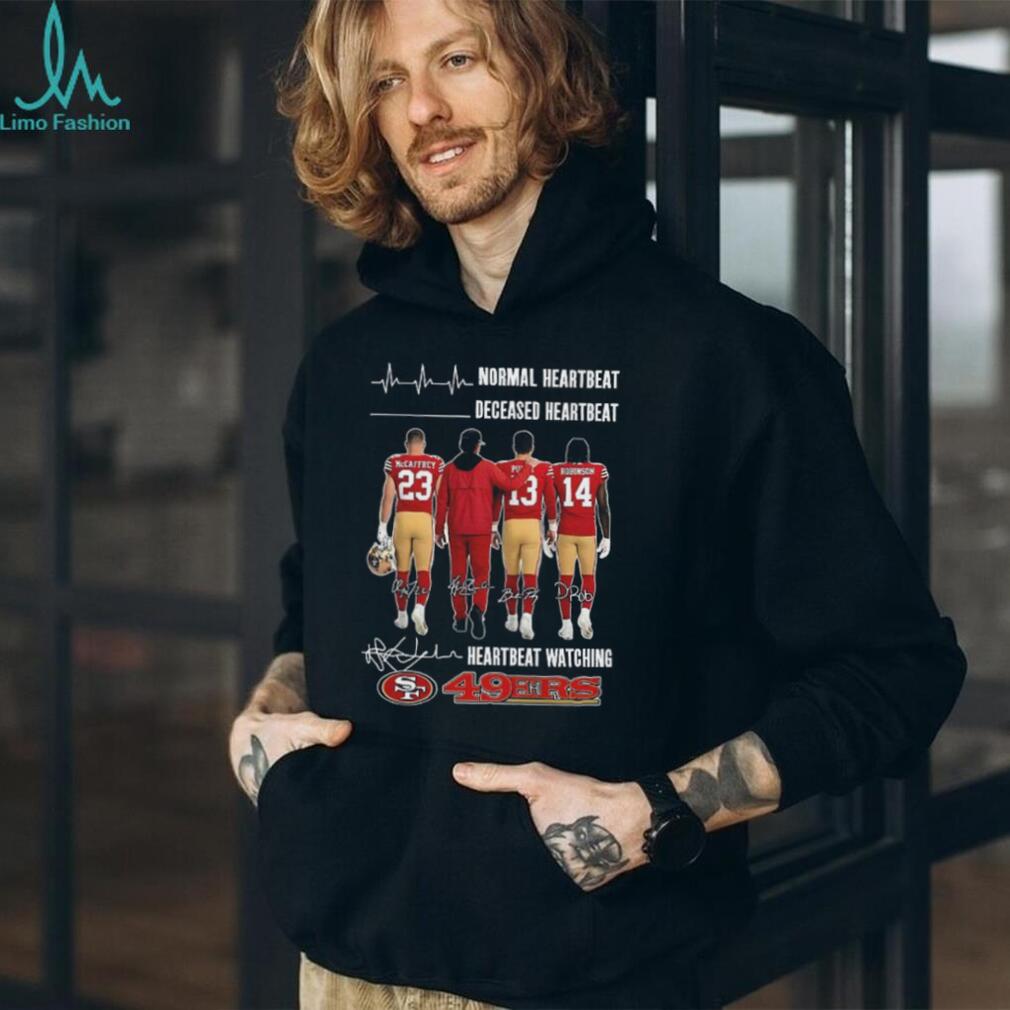 San Francisco 49ers normal heartbeat deceased heartbeat and heartbeat watching signature shirt San Francisco 49ers normal heartbeat deceased heartbeat and heartbeat watching signature shirt