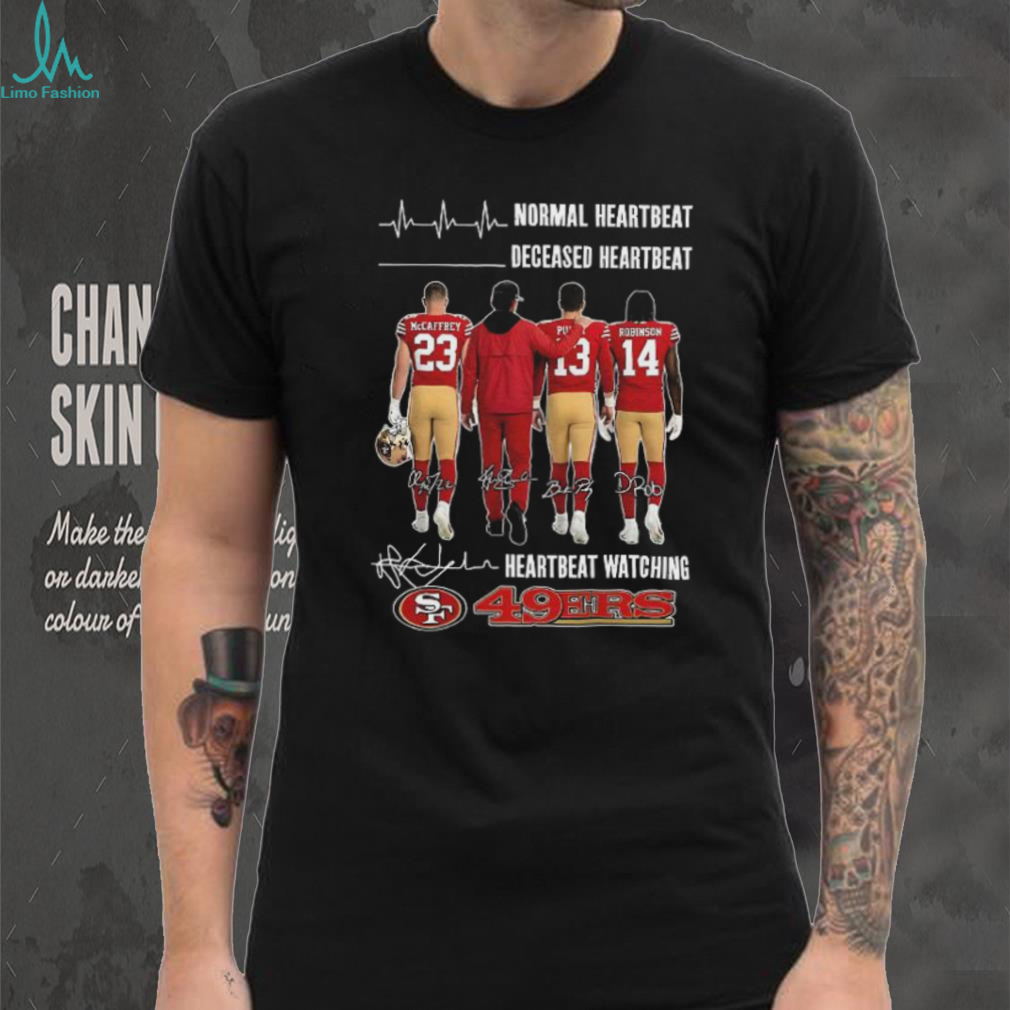 San Francisco 49ers normal heartbeat deceased heartbeat and heartbeat watching signature shirt San Francisco 49ers normal heartbeat deceased heartbeat and heartbeat watching signature shirt