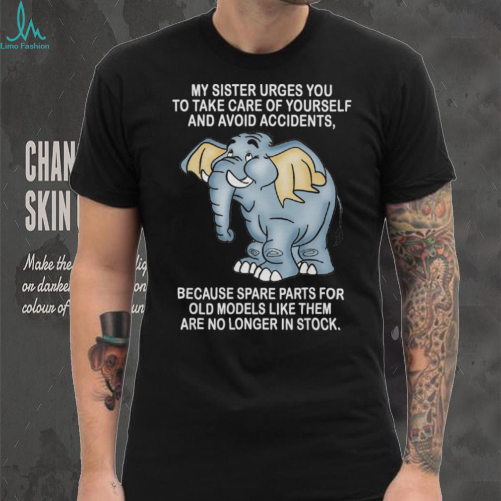Sarcastic Elephant “No Spare Parts For Old Models” Humor T Shirt Sarcastic Elephant “No Spare Parts For Old Models” Humor T Shirt