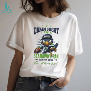 Seattle Seahawks Mascot Damn Right I Am A Seahawks Fan Win Or Lose NFL Go Hawks 2026 Unisex T shirt